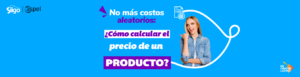 No más costos aleatorios: ¿Cómo calcular el precio de un producto?
