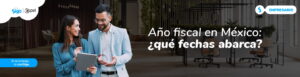 Año Fiscal en México: fechas, definición y consejos para el cierre